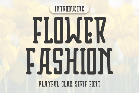 Flowers Fashion: A Slab Serif That Makes Your Campaign Pop